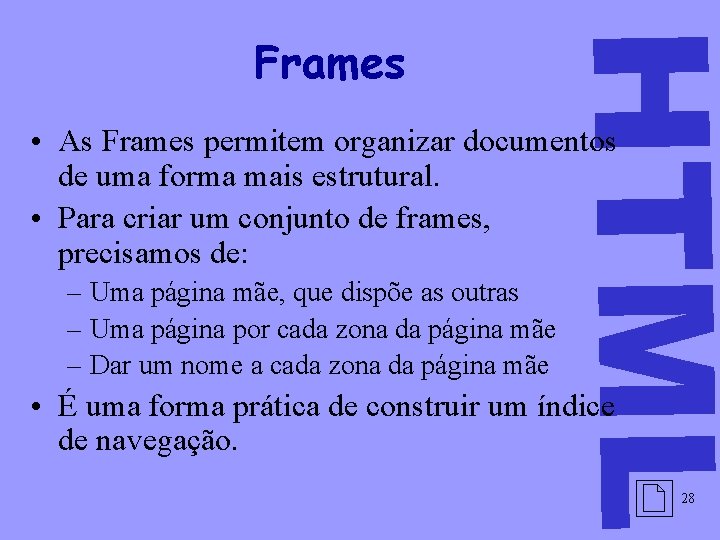 HTML Frames • As Frames permitem organizar documentos de uma forma mais estrutural. •