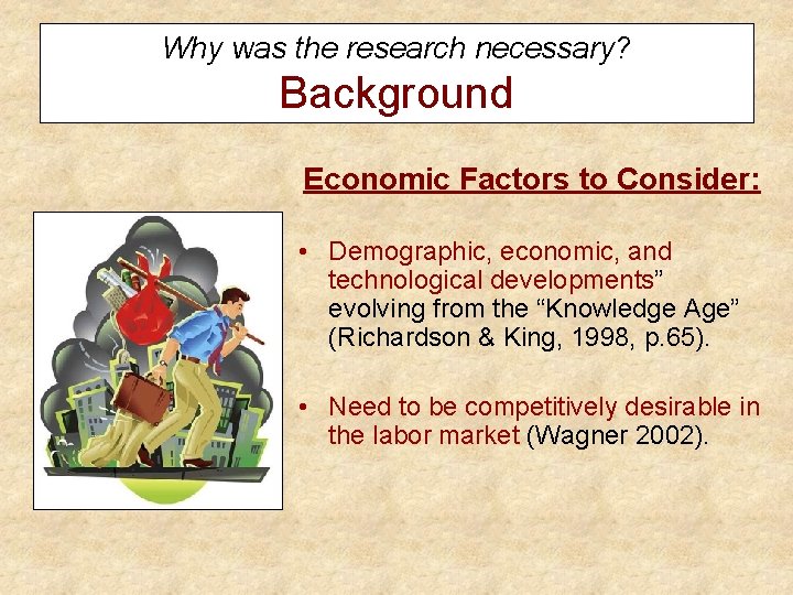 Why was the research necessary? Background Economic Factors to Consider: • Demographic, economic, and