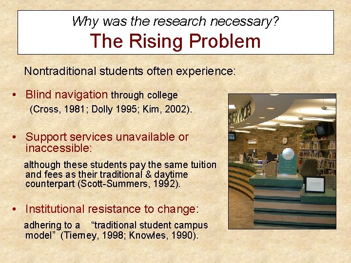 Why was the research necessary? The Rising Problem Nontraditional students often experience: • Blind