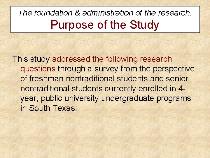 The foundation & administration of the research. Purpose of the Study This study addressed