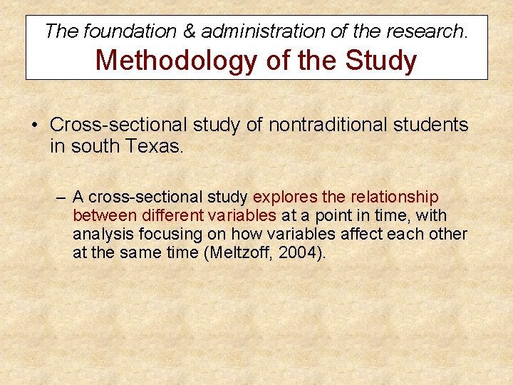The foundation & administration of the research. Methodology of the Study • Cross-sectional study