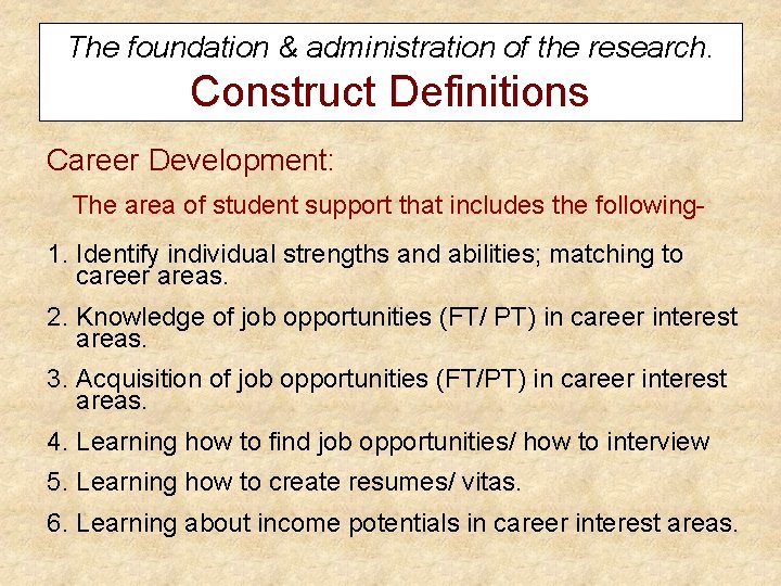 The foundation & administration of the research. Construct Definitions Career Development: The area of