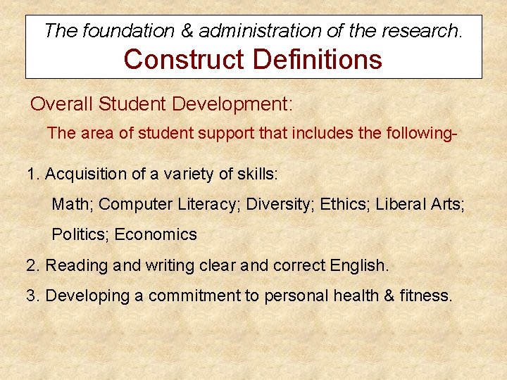 The foundation & administration of the research. Construct Definitions Overall Student Development: The area