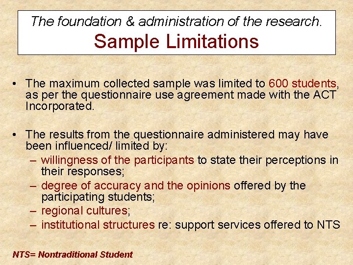 The foundation & administration of the research. Sample Limitations • The maximum collected sample