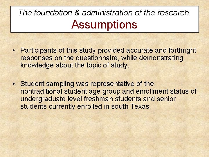 The foundation & administration of the research. Assumptions • Participants of this study provided