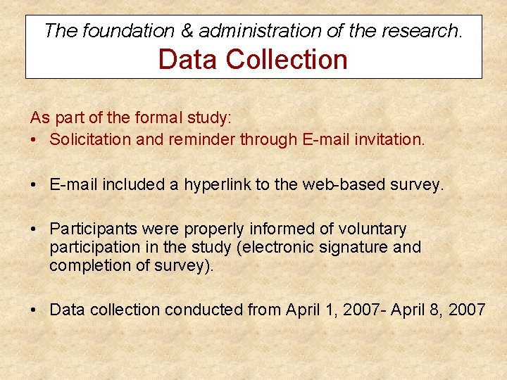 The foundation & administration of the research. Data Collection As part of the formal