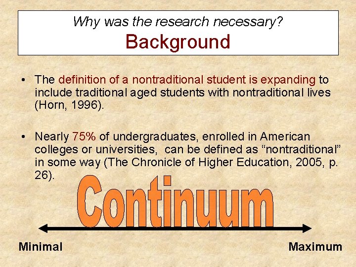 Why was the research necessary? Background • The definition of a nontraditional student is