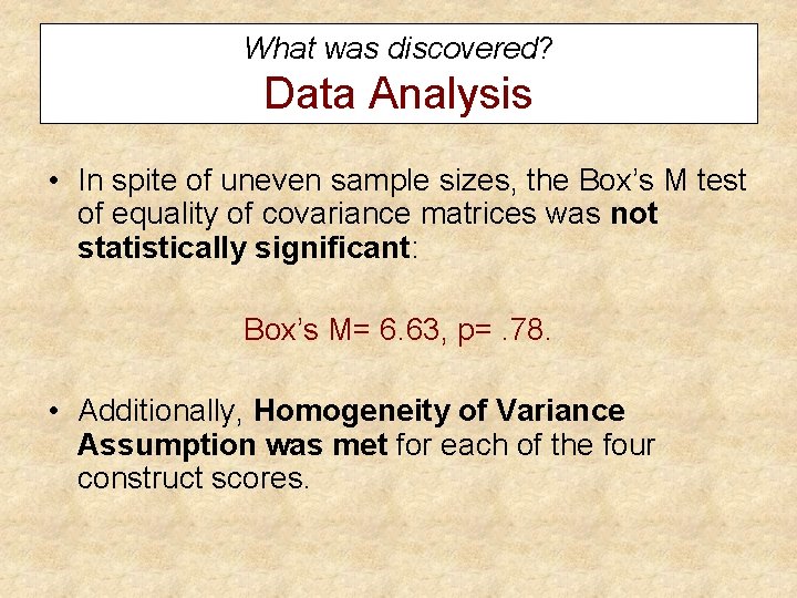 What was discovered? Data Analysis • In spite of uneven sample sizes, the Box’s