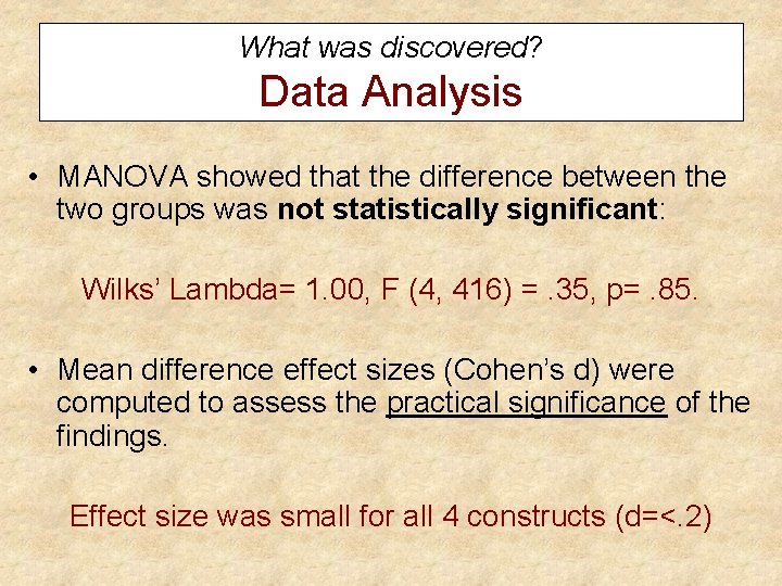 What was discovered? Data Analysis • MANOVA showed that the difference between the two