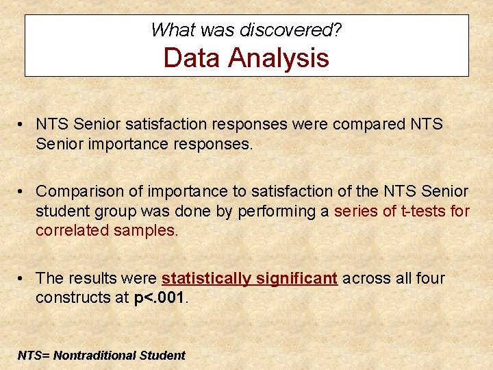 What was discovered? Data Analysis • NTS Senior satisfaction responses were compared NTS Senior