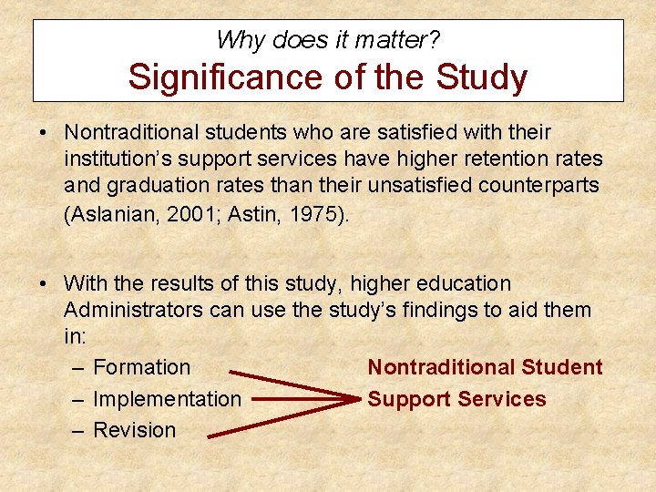 Why does it matter? Significance of the Study • Nontraditional students who are satisfied