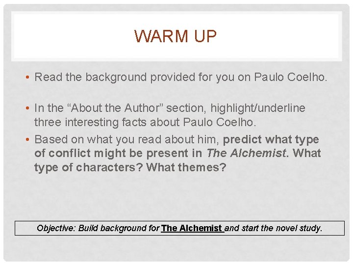 WARM UP • Read the background provided for you on Paulo Coelho. • In