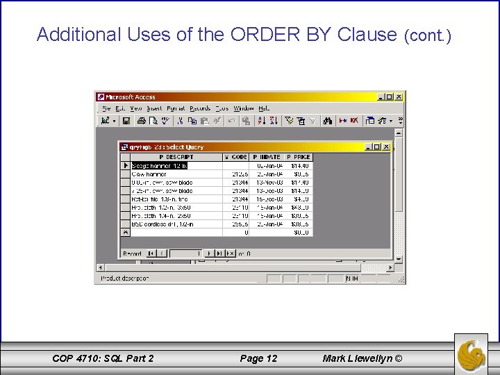 Additional Uses of the ORDER BY Clause (cont. ) COP 4710: SQL Part 2