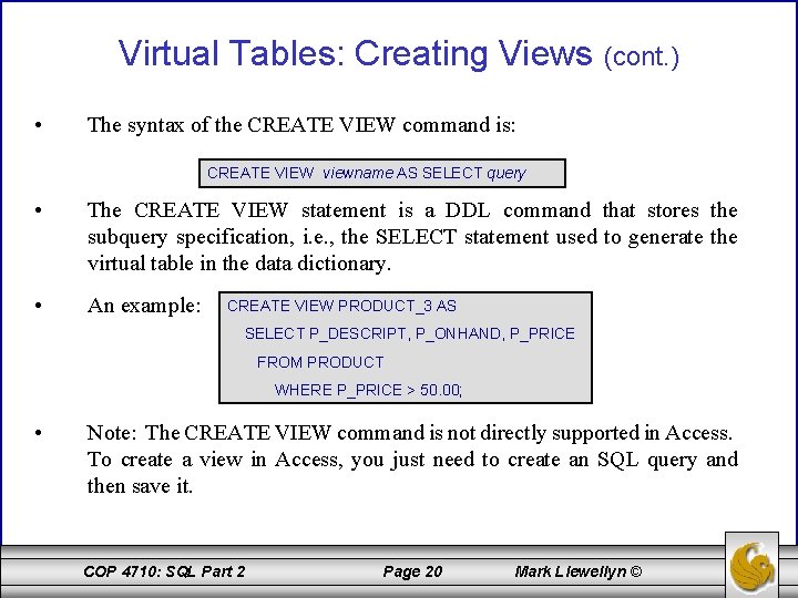 Virtual Tables: Creating Views (cont. ) • The syntax of the CREATE VIEW command