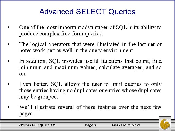 Advanced SELECT Queries • One of the most important advantages of SQL is its