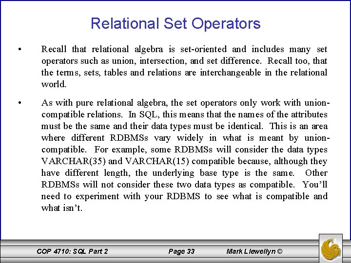 Relational Set Operators • Recall that relational algebra is set-oriented and includes many set