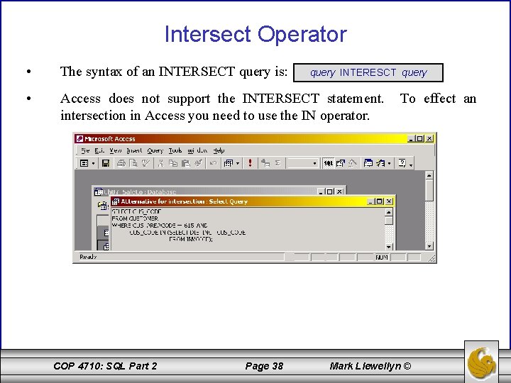 Intersect Operator • The syntax of an INTERSECT query is: • Access does not