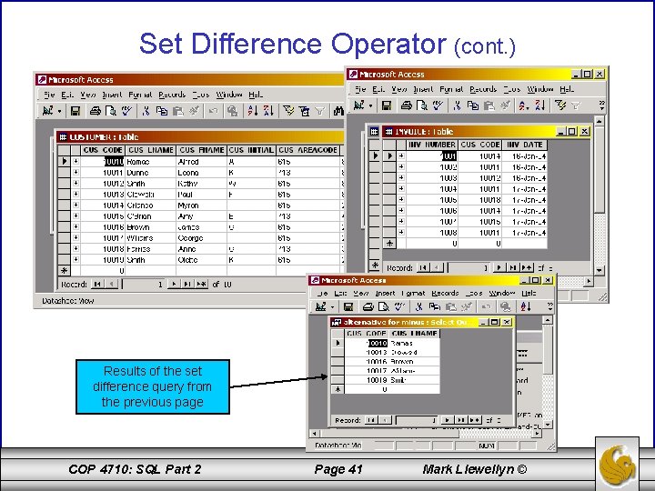 Set Difference Operator (cont. ) Results of the set difference query from the previous