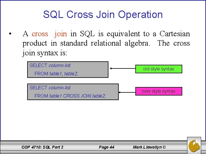 SQL Cross Join Operation • A cross join in SQL is equivalent to a