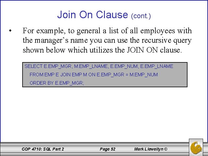 Join On Clause (cont. ) • For example, to general a list of all