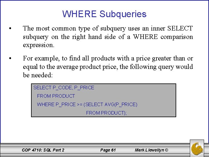 WHERE Subqueries • The most common type of subquery uses an inner SELECT subquery