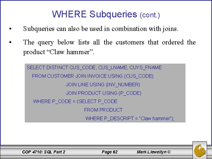WHERE Subqueries (cont. ) • Subqueries can also be used in combination with joins.