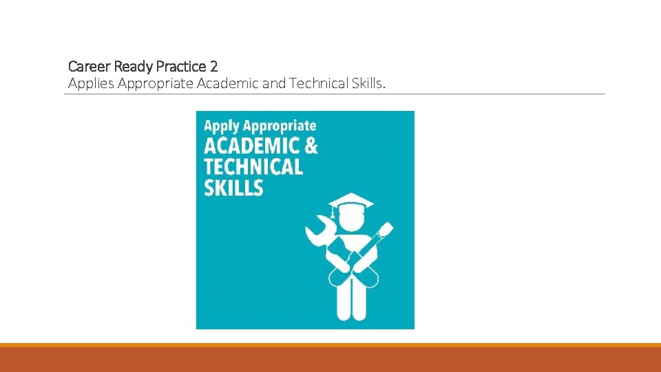 Career Ready Practice 2 Applies Appropriate Academic and Technical Skills. 