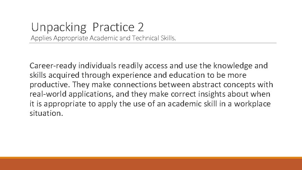 Unpacking Practice 2 Applies Appropriate Academic and Technical Skills. Career-ready individuals readily access and