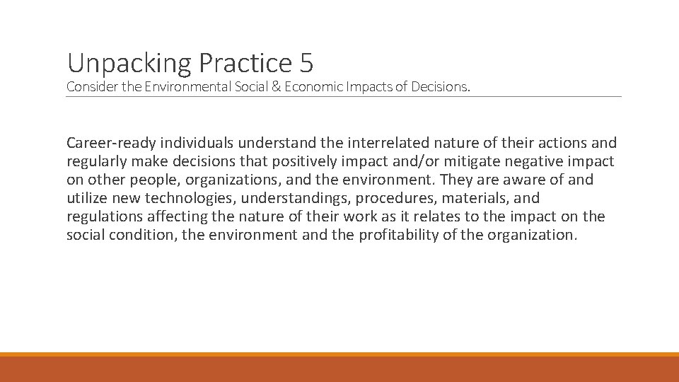 Unpacking Practice 5 Consider the Environmental Social & Economic Impacts of Decisions. Career-ready individuals