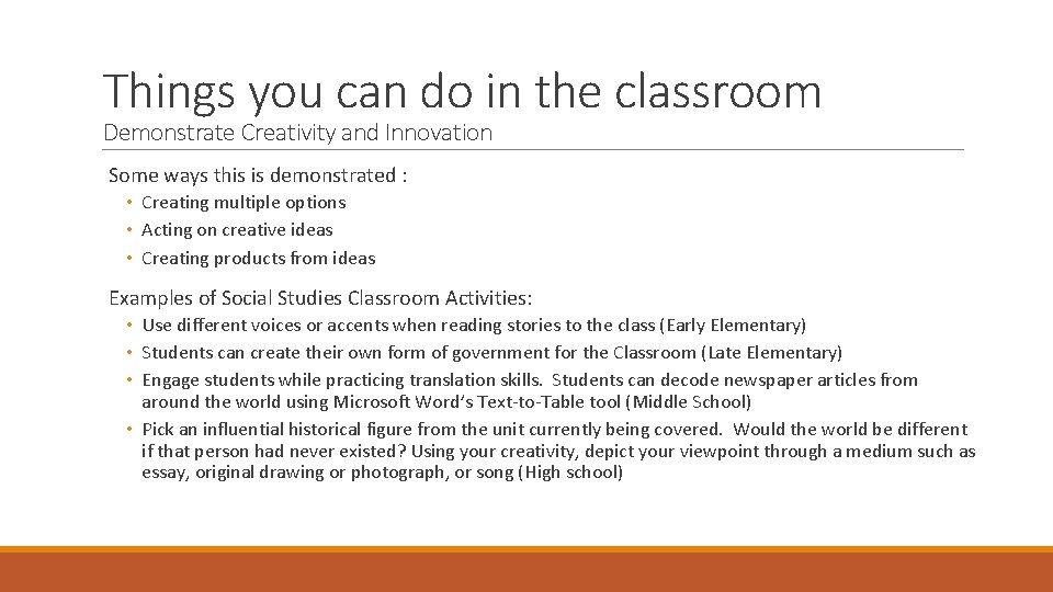 Things you can do in the classroom Demonstrate Creativity and Innovation Some ways this