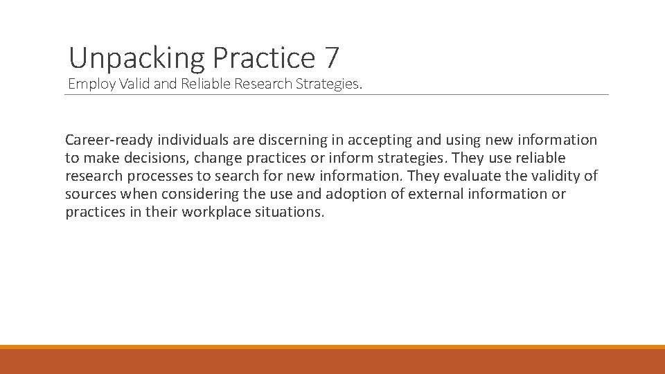 Unpacking Practice 7 Employ Valid and Reliable Research Strategies. Career-ready individuals are discerning in