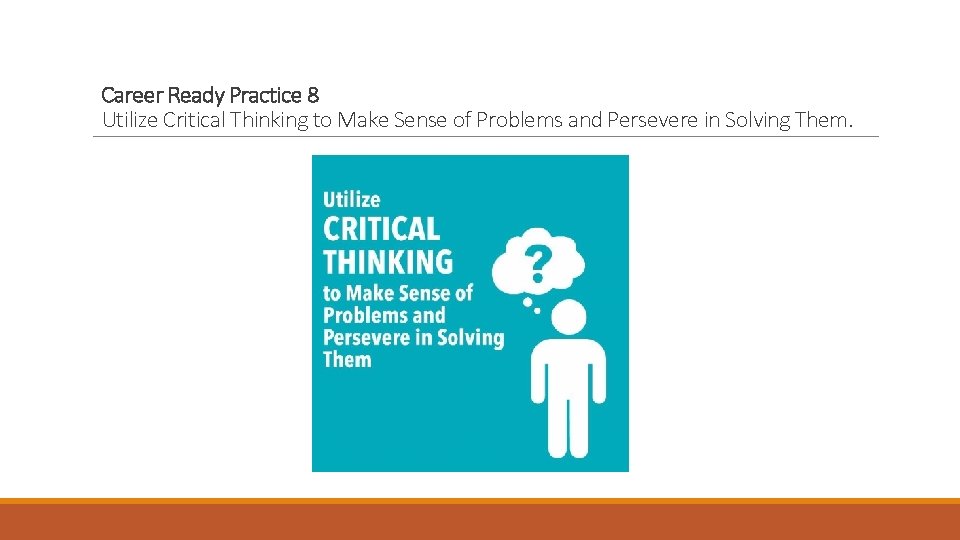 Career Ready Practice 8 Utilize Critical Thinking to Make Sense of Problems and Persevere