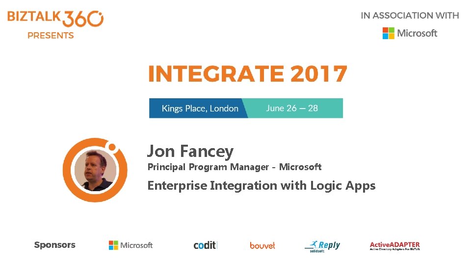 Jon Fancey Principal Program Manager - Microsoft Enterprise Integration with Logic Apps 