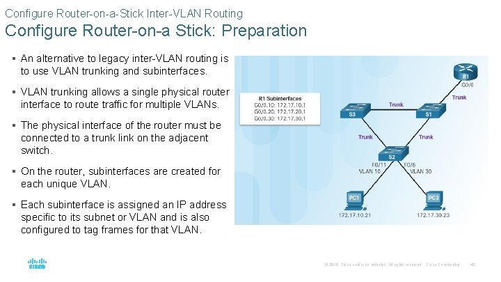Configure Router-on-a-Stick Inter-VLAN Routing Configure Router-on-a Stick: Preparation § An alternative to legacy inter-VLAN Configure Router-on-a-Stick Inter-VLAN Routing Configure Router-on-a Stick: Preparation § An alternative to legacy inter-VLAN