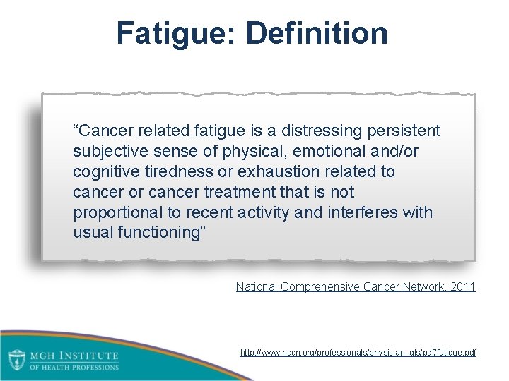 Fatigue: Definition “Cancer related fatigue is a distressing persistent subjective sense of physical, emotional