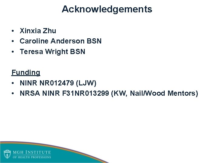 Acknowledgements • Xinxia Zhu • Caroline Anderson BSN • Teresa Wright BSN Funding •