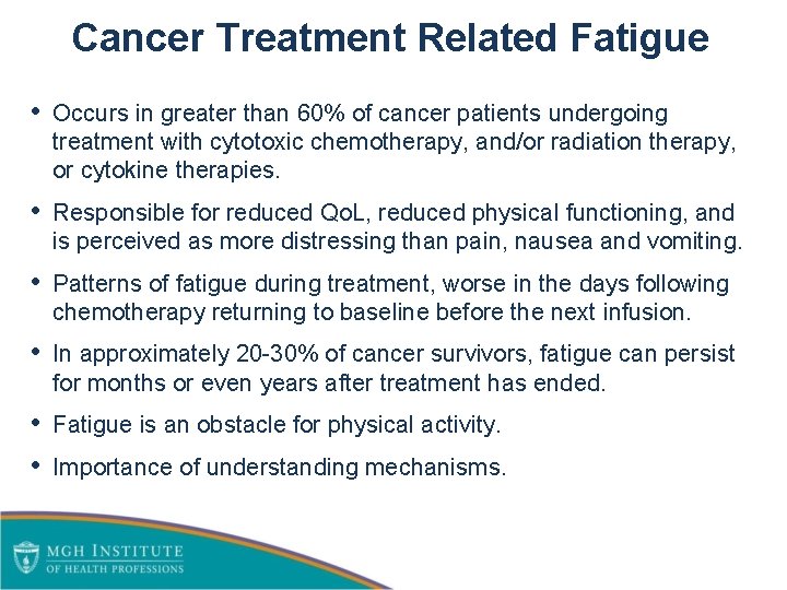 Cancer Treatment Related Fatigue • Occurs in greater than 60% of cancer patients undergoing
