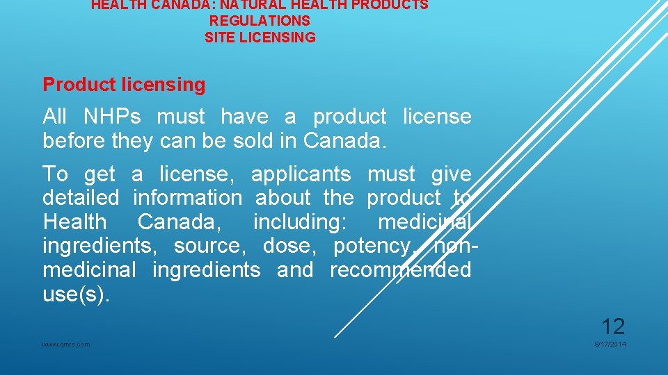 HEALTH CANADA: NATURAL HEALTH PRODUCTS REGULATIONS SITE LICENSING Product licensing All NHPs must have HEALTH CANADA: NATURAL HEALTH PRODUCTS REGULATIONS SITE LICENSING Product licensing All NHPs must have