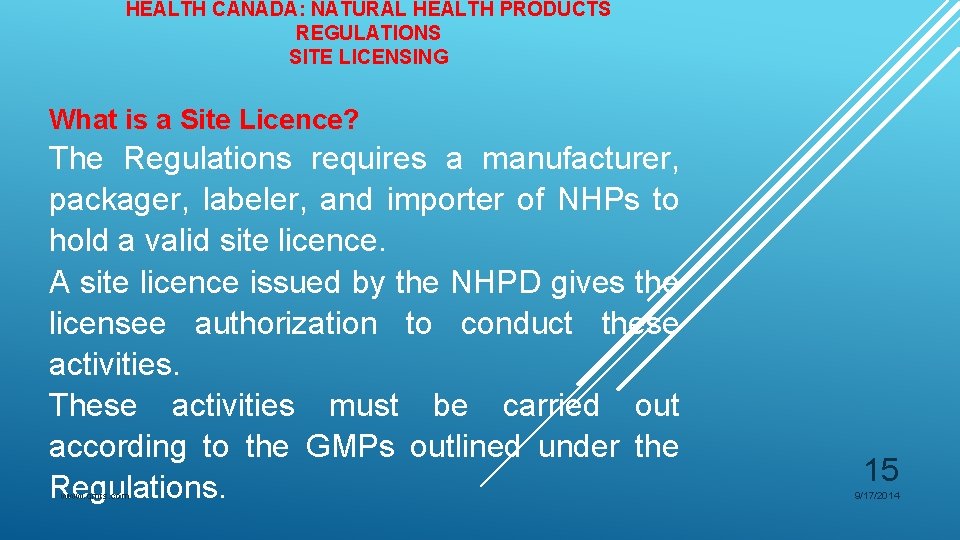 HEALTH CANADA: NATURAL HEALTH PRODUCTS REGULATIONS SITE LICENSING What is a Site Licence? The HEALTH CANADA: NATURAL HEALTH PRODUCTS REGULATIONS SITE LICENSING What is a Site Licence? The