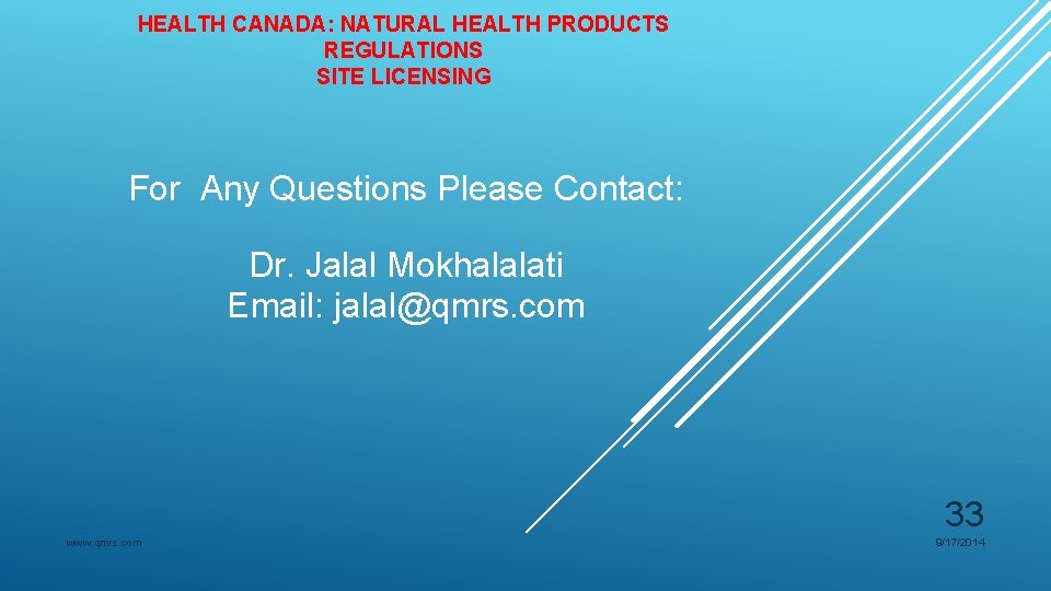 HEALTH CANADA: NATURAL HEALTH PRODUCTS REGULATIONS SITE LICENSING For Any Questions Please Contact: Dr. HEALTH CANADA: NATURAL HEALTH PRODUCTS REGULATIONS SITE LICENSING For Any Questions Please Contact: Dr.