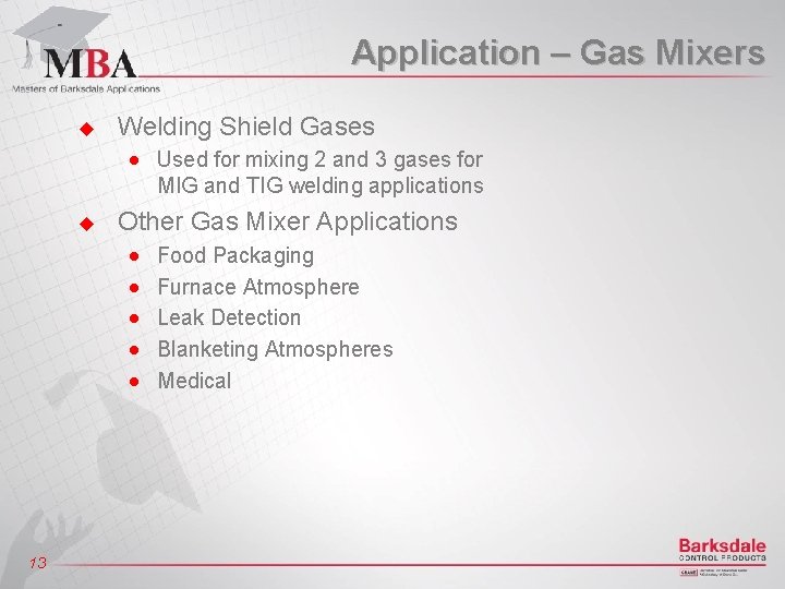 Application – Gas Mixers u Welding Shield Gases n u Other Gas Mixer Applications