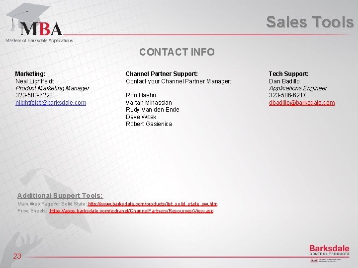 Sales Tools CONTACT INFO Marketing: Neal Lightfeldt Product Marketing Manager 323 -583 -6228 nlightfeldt@barksdale.