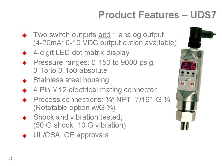 Product Features – UDS 7 u u u u 3 Two switch outputs and