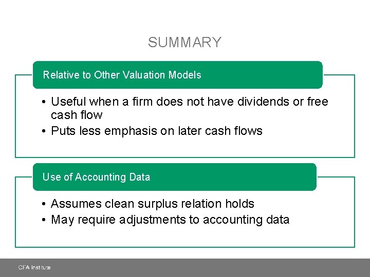 SUMMARY Relative to Other Valuation Models • Useful when a firm does not have