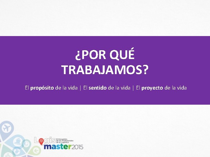 ¿POR QUÉ TRABAJAMOS? El propósito de la vida | El sentido de la vida