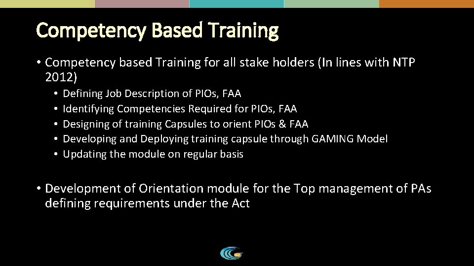 Competency Based Training • Competency based Training for all stake holders (In lines with Competency Based Training • Competency based Training for all stake holders (In lines with