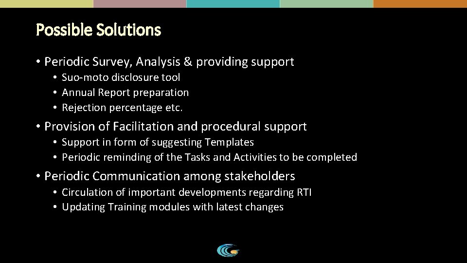 Possible Solutions • Periodic Survey, Analysis & providing support • Suo-moto disclosure tool • Possible Solutions • Periodic Survey, Analysis & providing support • Suo-moto disclosure tool •