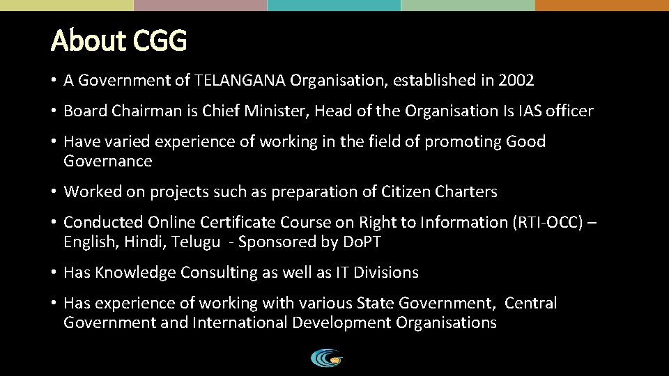 About CGG • A Government of TELANGANA Organisation, established in 2002 • Board Chairman About CGG • A Government of TELANGANA Organisation, established in 2002 • Board Chairman