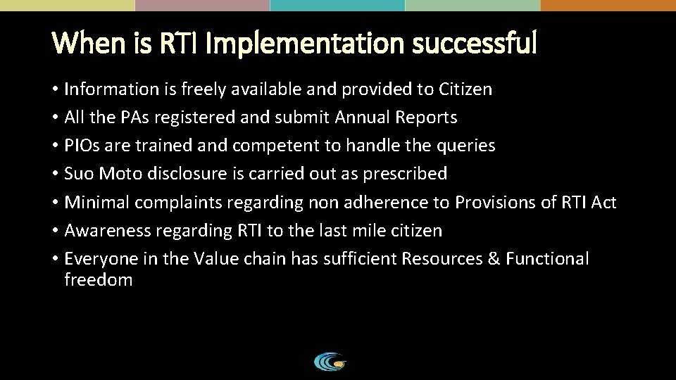 When is RTI Implementation successful • Information is freely available and provided to Citizen When is RTI Implementation successful • Information is freely available and provided to Citizen
