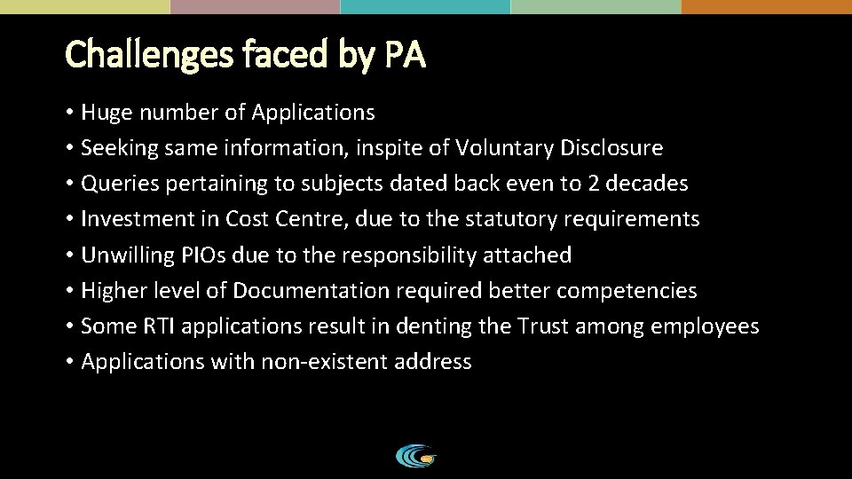 Challenges faced by PA • Huge number of Applications • Seeking same information, inspite Challenges faced by PA • Huge number of Applications • Seeking same information, inspite
